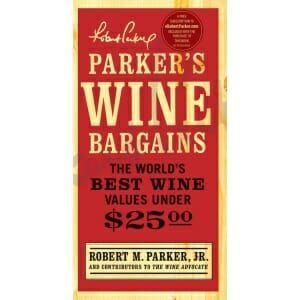 Parker's Wine Bargains: The World's Best Wine Values Under $25-249