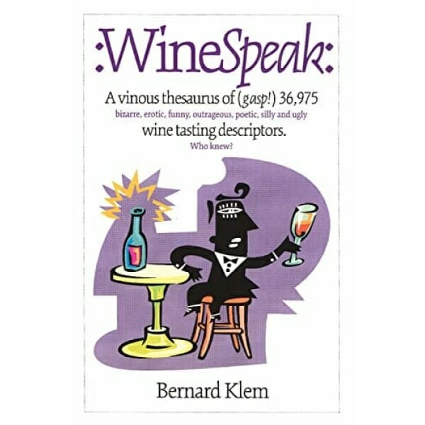 WineSpeak: A guide to wine tasting through descriptive language.
